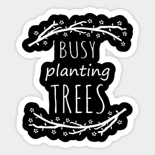 busy planting trees #1 Sticker